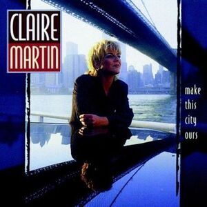 Claire Martin - Make This City Ours  CD